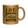 Life happens, coffee helps